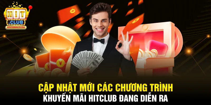 Cập nhật mới các chương trình khuyến mãi Hitclub đang diễn ra