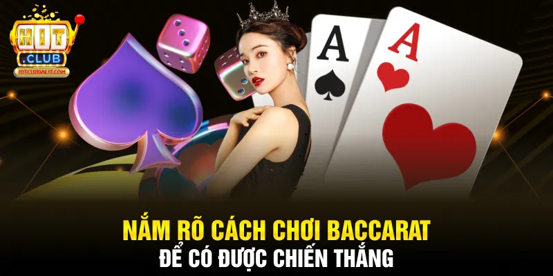 Nắm rõ cách chơi baccarat để có được chiến thắng