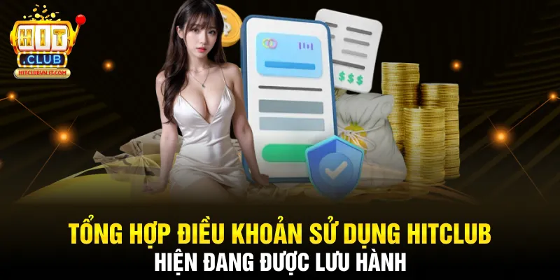 Tổng hợp điều khoản sử dụng Hitclub hiện đang được lưu hành